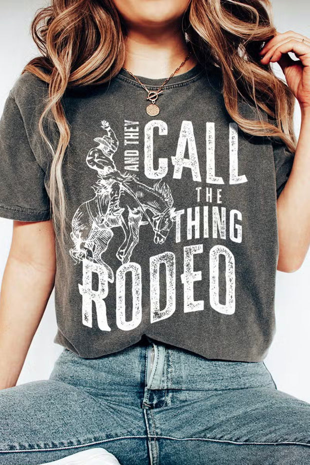 AND THEY CALL THE THING RODEO TEE