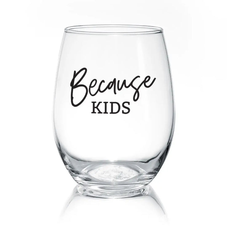 Because Kids | 17oz Wine Glass